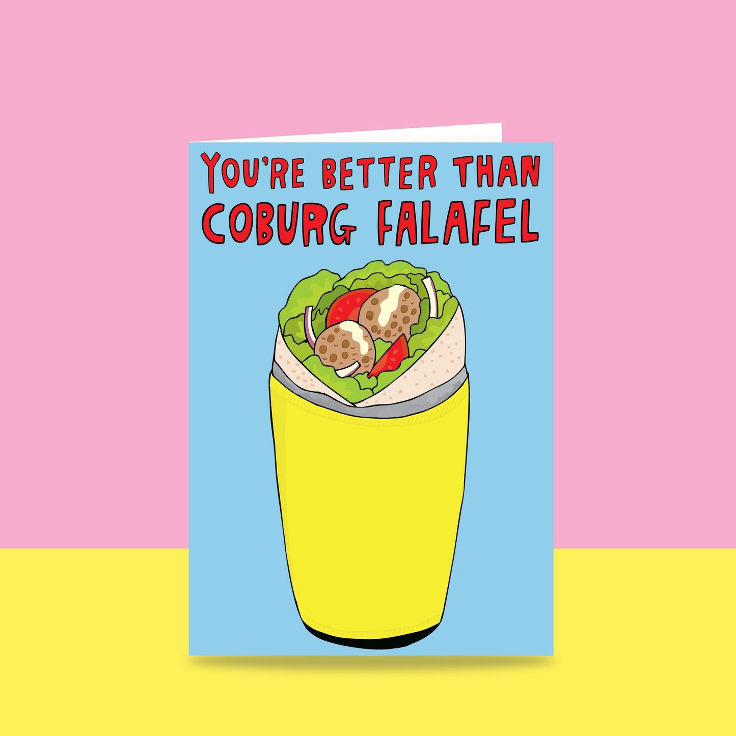 You're Better Than Coburg Falafel Greeting Card