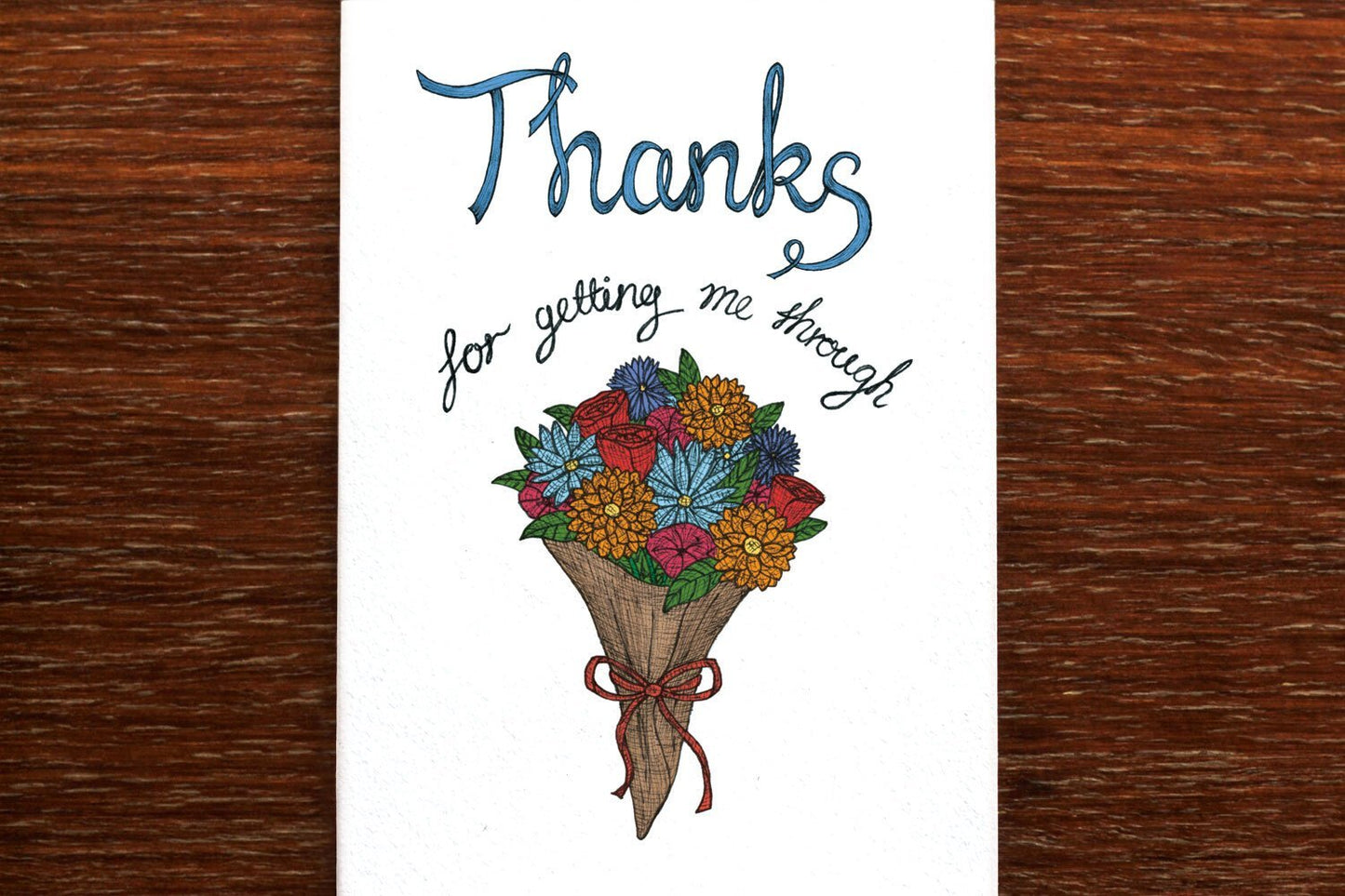 Thanks for Getting me Through Greeting Card - Mu Shop