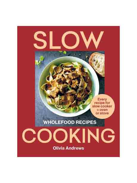Slow Cooking: Wholefood Recipes