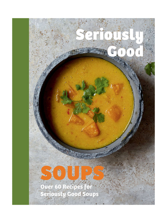 Seriously Good Soups