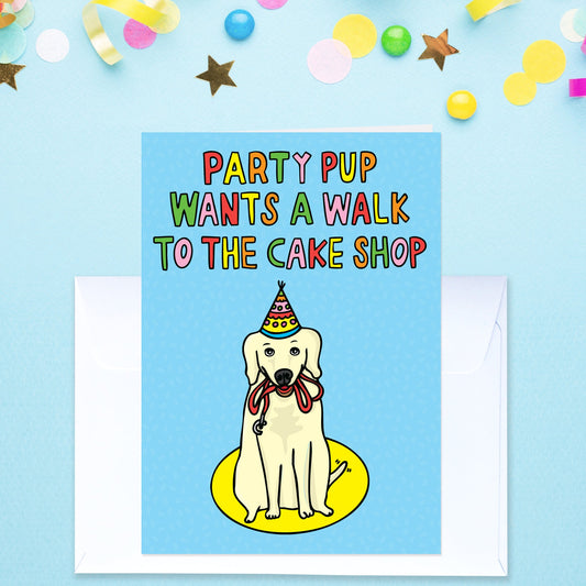 Party Pup Wants a Walk to the Cake Shop Birthday Card
