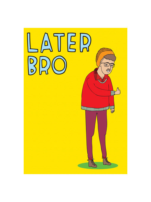 Later Bro Greeting Card