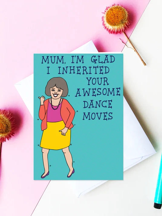 Mum, I'm Glad I Inherited Your Awesome Dance Moves Greeting Card