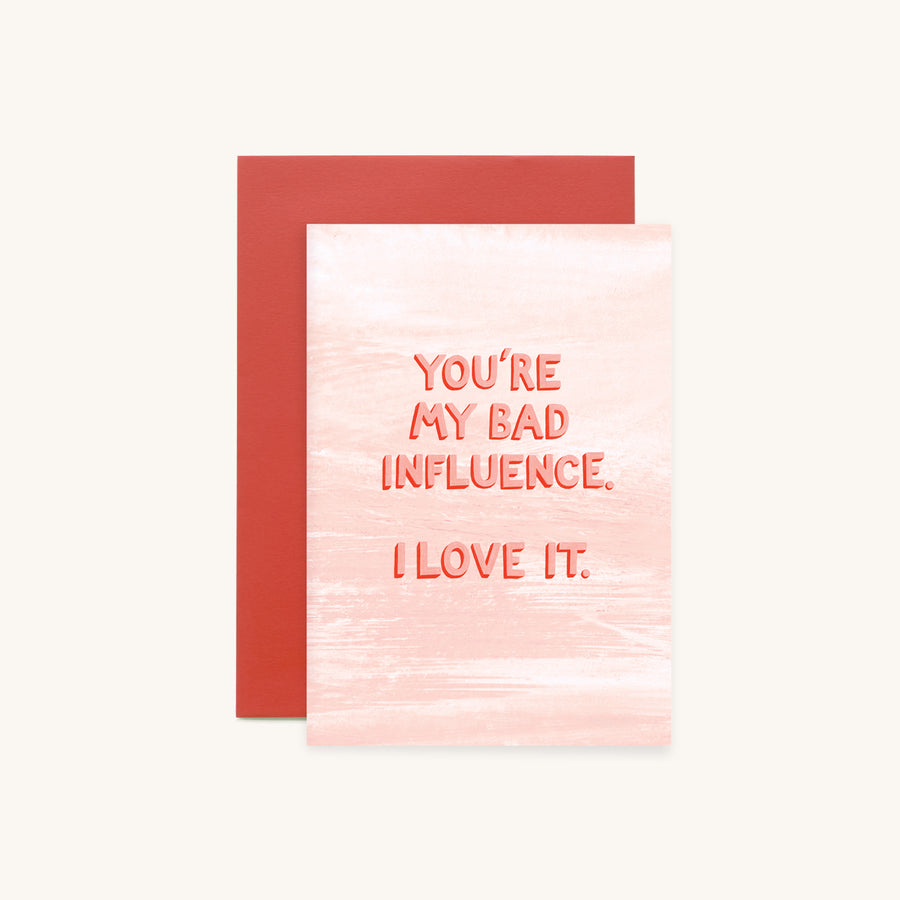 YOU'RE MY BAD INFLUENCE. I LOVE IT.