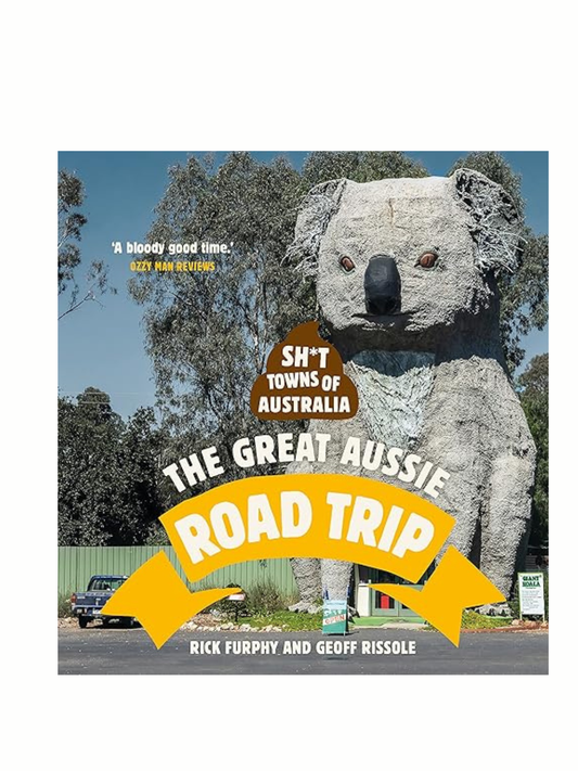 Sh*t Towns of Australia: The Great Aussie Road Trip