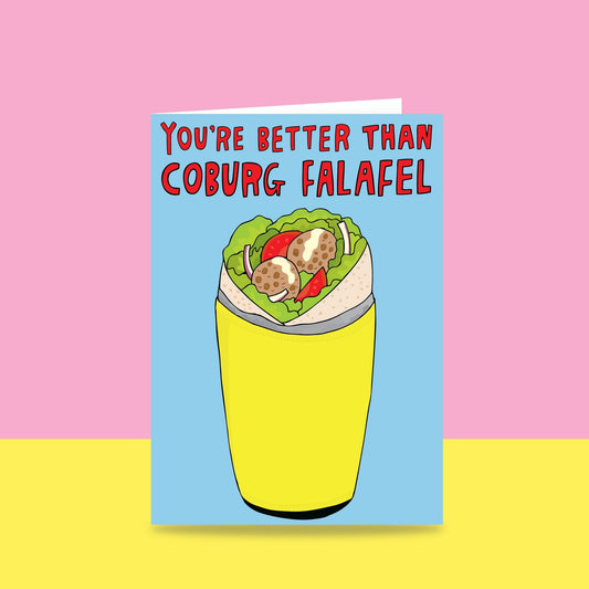 You're Better Than Coburg Falafel Greeting Card