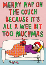 Merry Nap on the Couch Because It's All a Bit Too Muchmas Christmas Card