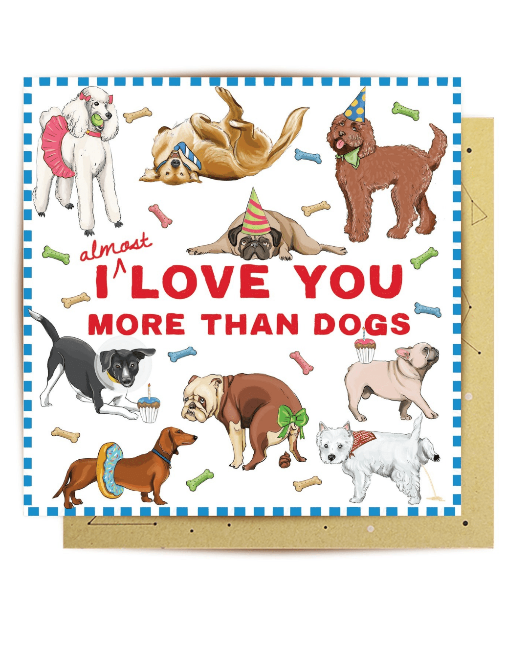 I almost love you more than dogs greeting card - Mu Shop