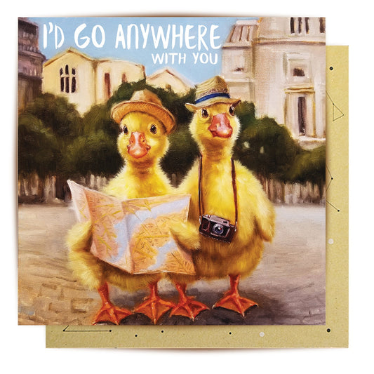 I’d Go Anywhere With You – Greeting Card