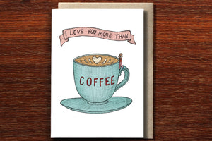 I Love You More Than Coffee - Greeting Card - Mu Shop