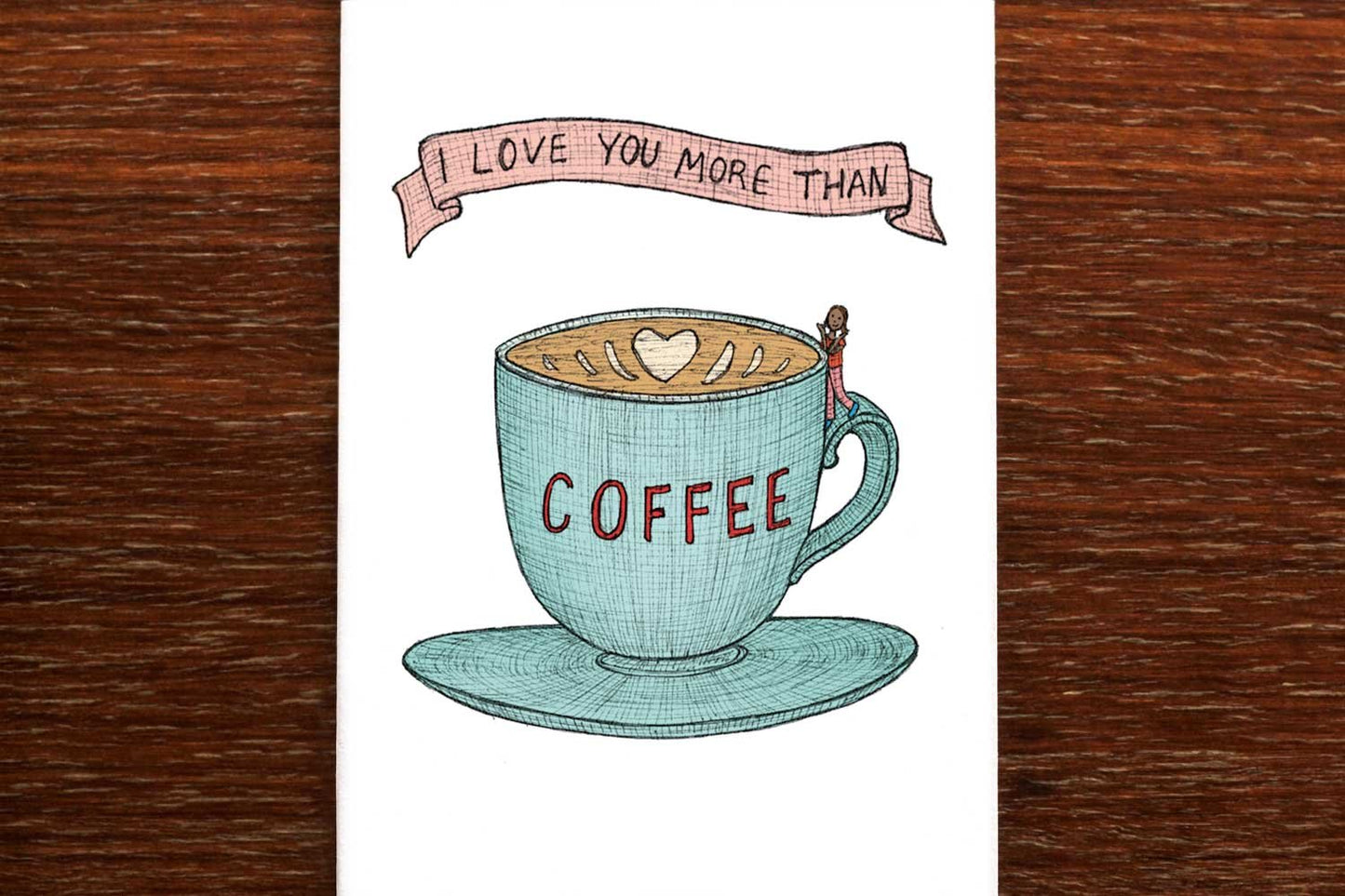 I Love You More Than Coffee - Greeting Card - Mu Shop