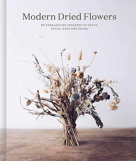 Modern Dried Flowers: 20 everlasting projects to craft, style, keep and share - Mu Shop
