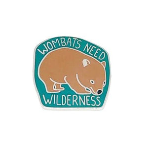 Wombats Need Wilderness pin - Mu Shop